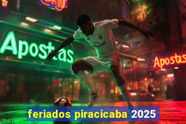 feriados piracicaba 2025